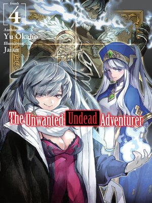 cover image of The Unwanted Undead Adventurer, Volume 4